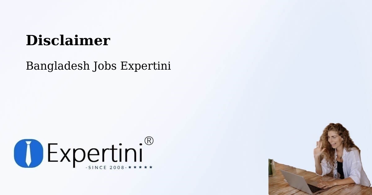 Disclaimer – Sylhet - Bangladesh Jobs Expertini